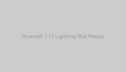Minecraft 1.17 Lightning Rod Recipe